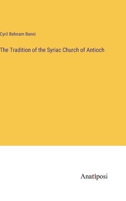 bokomslag Tradition of the Syriac Church of Antioch