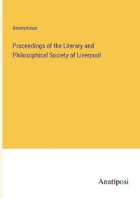 bokomslag Proceedings of the Literary and Philosophical Society of Liverpool