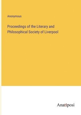 bokomslag Proceedings of the Literary and Philosophical Society of Liverpool