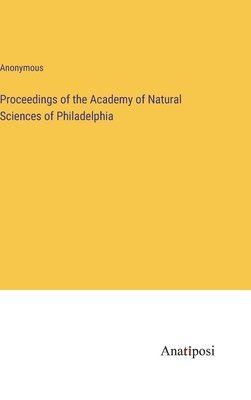 bokomslag Proceedings of the Academy of Natural Sciences of Philadelphia