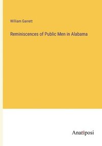 bokomslag Reminiscences of Public Men in Alabama