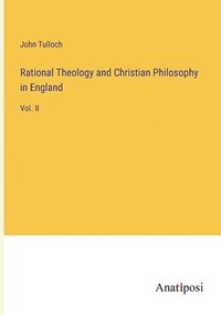 bokomslag Rational Theology and Christian Philosophy in England