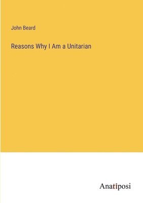 bokomslag Reasons Why I Am a Unitarian