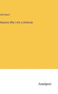 bokomslag Reasons Why I Am a Unitarian