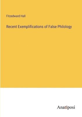 Recent Exemplifications of False Philology