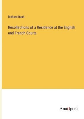 bokomslag Recollections of a Residence at the English and French Courts