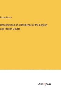 bokomslag Recollections of a Residence at the English and French Courts