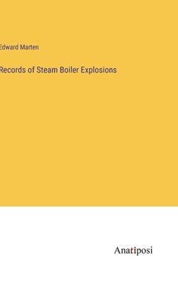 bokomslag Records of Steam Boiler Explosions