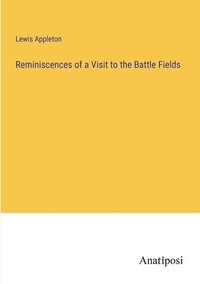 bokomslag Reminiscences of a Visit to the Battle Fields