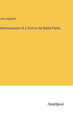 bokomslag Reminiscences of a Visit to the Battle Fields