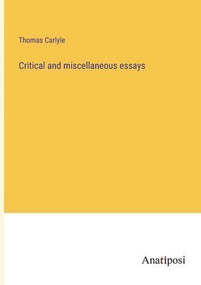 Thomas Carlyle - Critical and miscellaneous essays, Häftad