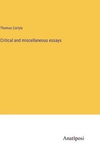 bokomslag Critical and miscellaneous essays