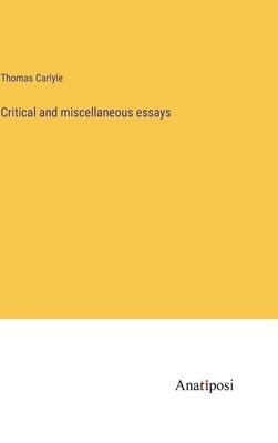 bokomslag Critical and miscellaneous essays