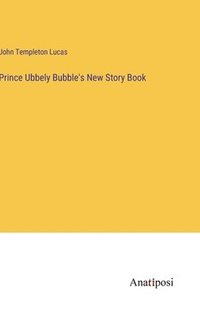 bokomslag Prince Ubbely Bubble's New Story Book