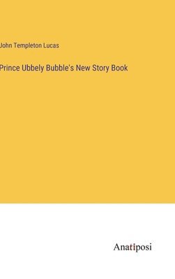 bokomslag Prince Ubbely Bubble's New Story Book