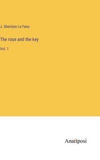 bokomslag The rose and the key: Vol. 1