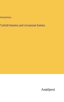 Turkish harems and circassian homes 1