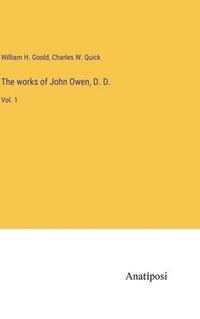 bokomslag The works of John Owen, D. D.