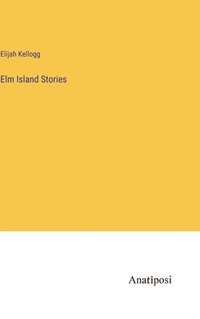 bokomslag Elm Island Stories