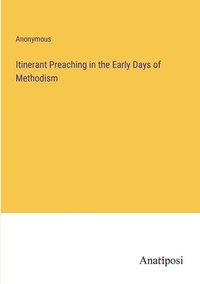 bokomslag Itinerant Preaching in the Early Days of Methodism