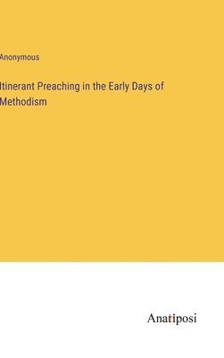 Itinerant Preaching in the Early Days of Methodism 1