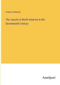 bokomslag Jesuits in North America in the Seventeenth Century