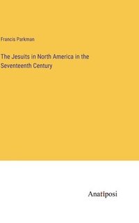 bokomslag Jesuits in North America in the Seventeenth Century