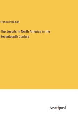 bokomslag Jesuits in North America in the Seventeenth Century