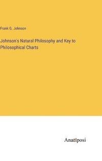 bokomslag Johnson's Natural Philosophy and Key to Philosophical Charts