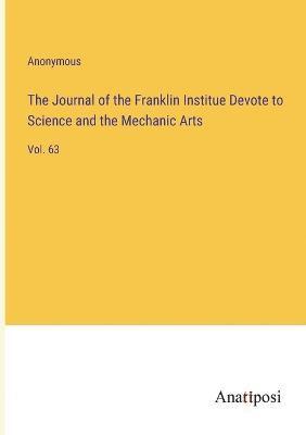 The Journal of the Franklin Institue Devote to Science and the Mechanic Arts 1
