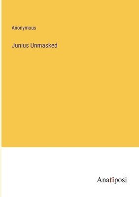 Junius Unmasked 1