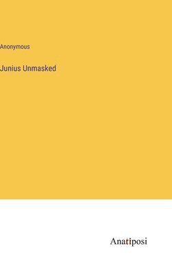 Junius Unmasked 1