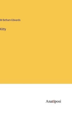 M Betham-Edwards, M. Betham-Edwards - Kitty, Inbunden