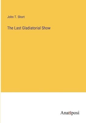 The Last Gladiatorial Show 1