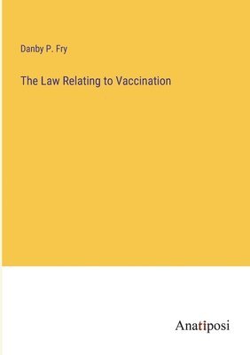 The Law Relating to Vaccination 1