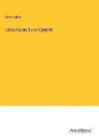 Lectures on Aural Catarrh