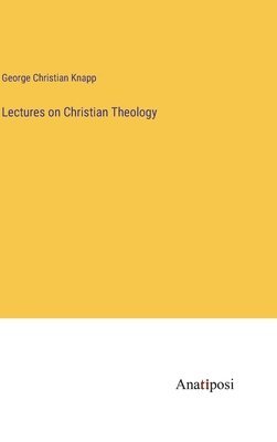 Lectures on Christian Theology 1