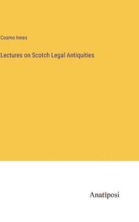 bokomslag Lectures on Scotch Legal Antiquities