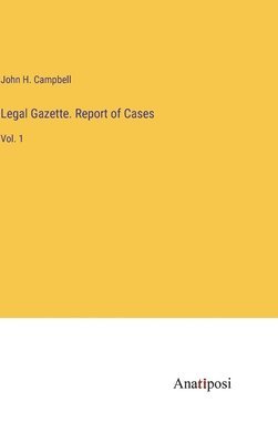 Legal Gazette. Report of Cases 1