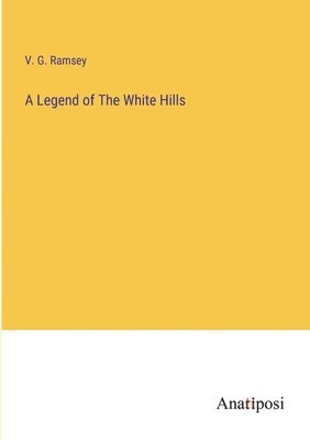 bokomslag A Legend of The White Hills