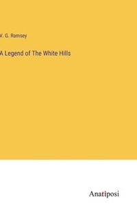 bokomslag A Legend of The White Hills