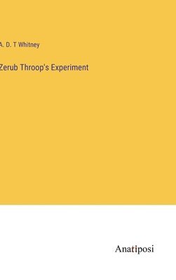 Zerub Throop's Experiment 1