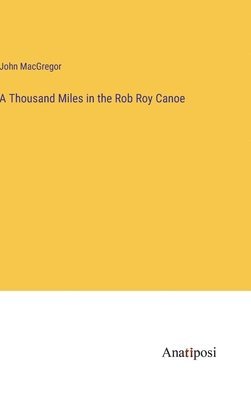 bokomslag Thousand Miles in the Rob Roy Canoe
