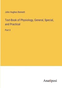 bokomslag Text-Book of Physiology, General, Special, and Practical