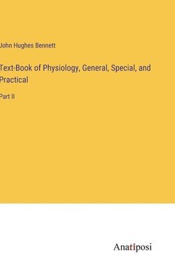 Text-Book of Physiology, General, Special, and Practical 1