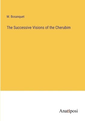 bokomslag The Successive Visions of the Cherubim