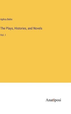 The Plays, Histories, and Novels 1