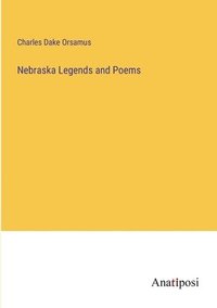 bokomslag Nebraska Legends and Poems