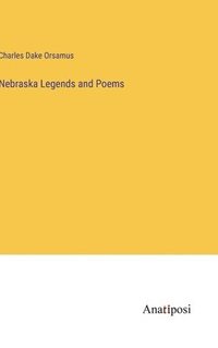 bokomslag Nebraska Legends and Poems