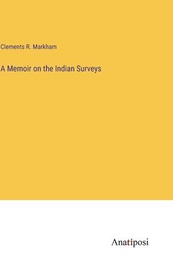 A Memoir on the Indian Surveys 1